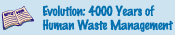 Evolution: 4000 Years of Human Waste Management