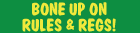 Bone Up On Rules & Regs!
